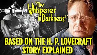 Lovecraftian Masterpiece Film That No One Has Watched  The Whisperer in Darkness 2011 Explored