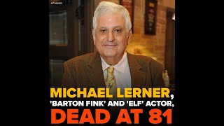 Michael Lerner Barton Fink and Elf actor dead at 81