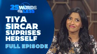 Tiya Sircar Suprises Herself  Full Episode  25 Words or Less