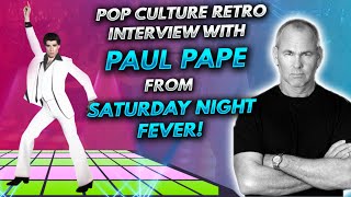 Pop Culture Retro interview with Paul Pape from Saturday Night Fever