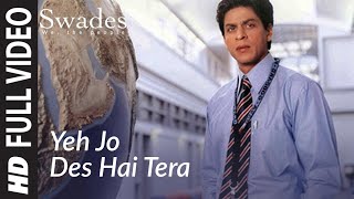 Full Video YEH JO DES HAI TERA  Swades  AR Rahman  Shahrukh Khan