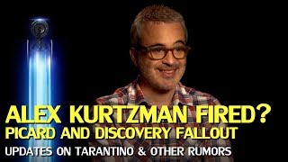 Alex Kurtzman Fired Star Trek Picard Discovery  Tarantino Updates