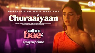 Churaaiyaan  Call Me Bae  Ananya Panday Vihaan Samat  Abhijeet Shayra Mudit Suvarna