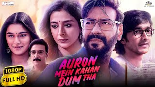 Auron Mein Kahan Dum Tha Full Movie  Ajay Devgn Tabu Shantanu Saiee Jimmy 1080p Facts  Review