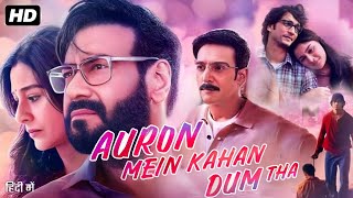 Auron Mein Kahan Dum Tha Full Movie 2024  Ajay Devgn  Tabu  Jimmy Shergill  Facts and Review