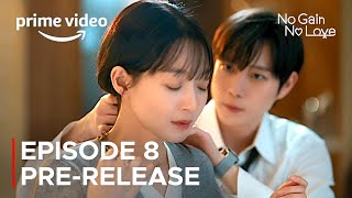 No Gain No Love Episode 8 PreRelease  Spoilers  ENG SUB 