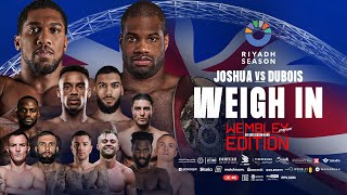 Anthony Joshua Vs Daniel Dubois  Undercard Weigh In