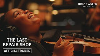 The Last Repair Shop  Official Trailer  Breakwater Studios