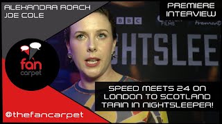 Premiere Interview Alexandra Roach  Joe Cole  Nightsleeper The Fan Carpet