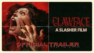 CLAWFACE  Official Trailer 4K 2024  Throwback Slasher Film