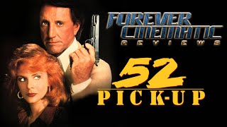 52 PickUp 1986  Forever Cinematic Movie Review