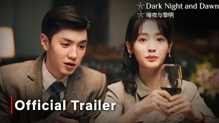 Dark Night and Dawn 2024 Chinese Drama  Trailer  Chen Zhe Yuan ENG SUB