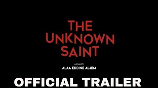 THE UNKNOWN SAINT 2020 Official International Trailer  Alaa Eddine Aljem