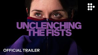 UNCLENCHING THE FISTS  Official Trailer  Now Streaming on MUBI