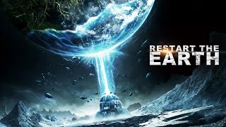 Restart the Earth 2021  Full Action SciFi Movie  Mickey He