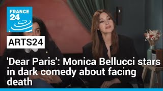 Dear Paris Monica Bellucci stars in dark comedy about facing death  FRANCE 24 English