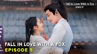 Fall in Love with a Fox 2024 Chinese Drama  Episode 5 Release Date  ENG SUB