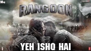 Arijit Singh Yeh Ishq Hai Video Song  Rangoon  Saif Ali Khan Kangana Ranaut Shahid Kapoor