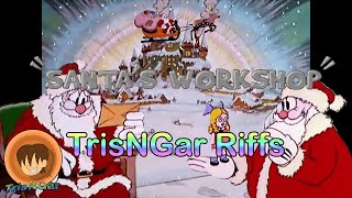 TrisNGar Riffs  Santas Workshop 1932