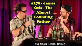 The Dollop 278  James Otis  The Almost Founding Father
