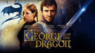 George and the Dragon 2004  Full Adventure Movie  James Purefoy  Patrick Swayze