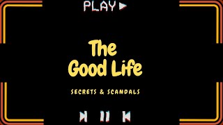 Secrets  Scandals of The Good Life