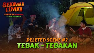 SEKAWAN LIMO  Deleted scene 2 TEBAK  TEBAKAN