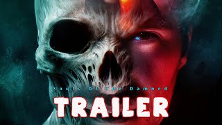 SOULS OF THE DAMNED Official Trailer 2024 US Horror