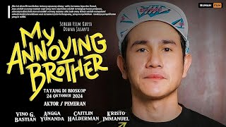 MY ANNOYING BROTHER 2024  Vino G Bastian Angga Yunanda Caitlin Kristo Immanuel  Film Terbaru