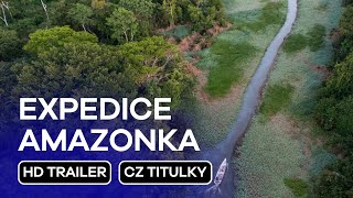 Expedice Amazonka Expedition Amazon CZ HD Trailer 2024