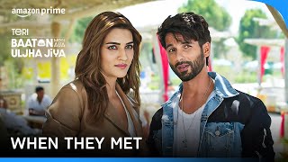 When They Met ft Shahid Kapoor Kriti Sanon  Teri Baaton Mein Aisa Uljha Jiya  Prime Video India