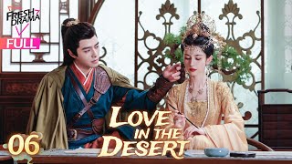 MultisubLove in the Desert EP06  Hankiz Omar Alen Fang    Fresh Drama