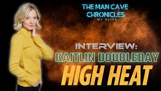 Kaitlin Doubleday Talks About Her Latest Role In HIGH HEAT