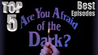 Top 5 Best Are You Afraid of the Dark Episodes