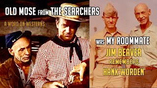 Old Mose from THE SEARCHERS was my roommate Why did DEADWOODs Jim Beaver bunk with Hank Worden