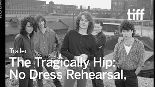 THE TRAGICALLY HIP NO DRESS REHEARSAL Trailer  TIFF 2024