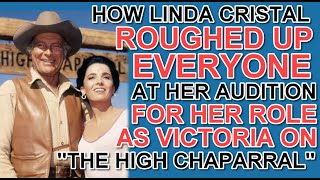 How Linda Cristal ROUGHED UP EVERONE at her audition for her role as Victoria on THE HIGH CHAPARRAL