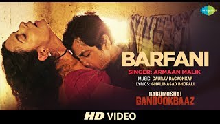 Barfani  Babumoshai Bandookbaaz  Nawazuddin Siddiqui  Armaan Malik  Bidita Bag  Divya Dutta