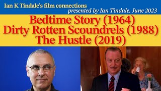 Bedtime Story 1964 Dirty Rotten Scoundrels 1988 The Hustle 2019 Ian Tindales film connections