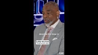 Trivial Pursuit  LeVar Burton  Describe the Show in 3 Words  The CW