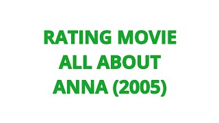 RATING MOVIE  ALL ABOUT ANNA 2005