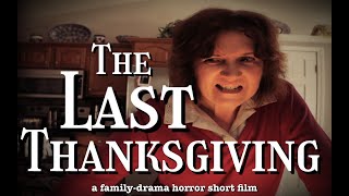 The Last Thanksgiving 2024  a familydrama horror short film