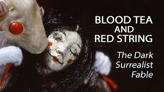 Blood Tea And Red String  The Dark Surrealist Fable