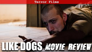 Like Dogs 2021 Movie Review  Terror Films