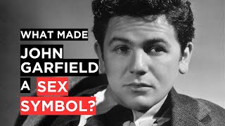 What Made John Garfield a Sex Symbol