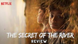 The Secret Of The River 2024 Review netflix