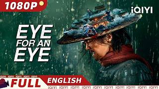 ENG DUBEye for an Eye  WuxiaCostume Action  New Chinese Movie  iQIYI Movie English