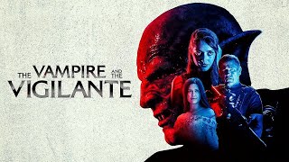 The Vampire and the Vigilante 2024 Horror Trailer