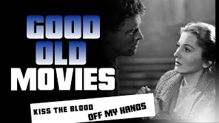 Good Old Movies Kiss the Blood Off My Hands 1948