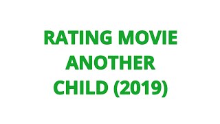 RATING MOVIE  ANOTHER CHILD 2019